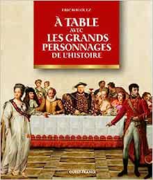 livre À table avec les grands personnages de l'histoire